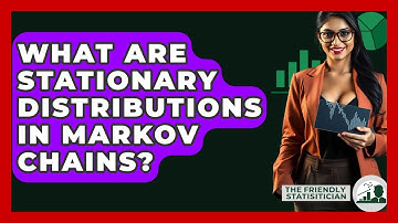 What Are Stationary Distributions In Markov Chains? - The Friendly Statistician
