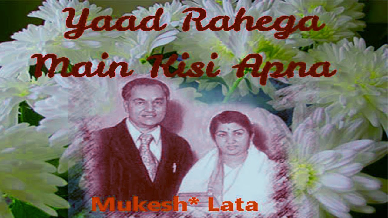 Lata & Mukesh Duets - * Yaad Rahega * Main Kisi Apna Kahoon auf YouTube ansehen Lata & Mukesh Duets - * Yaad Rahega * Main Kisi Apna Kahoon auf YouTube ansehen