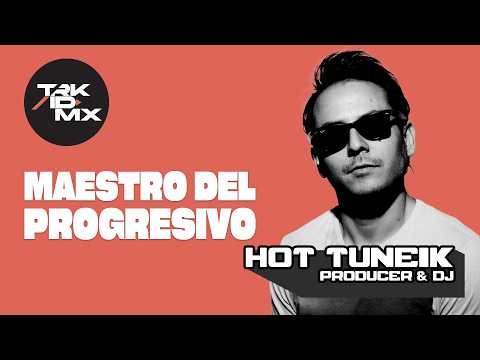 Entrevista HotTuneik: Maestro del Progressive House en México - TRK/ID México