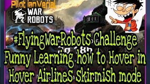 War Robots #FlyingWarRobots Challenge - Funny Learning Hover airline skirmish mode