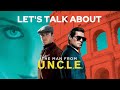 Guy Ritchie's The Man From U.N.C.L.E. Movie Let's Talk