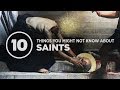 10 Things You Might Not Know About Saints