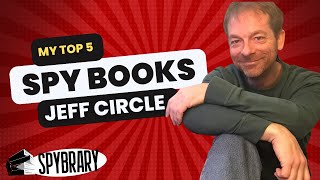 My 5 Best Spy Books with Jeff Circle -TheWritersDossier.com