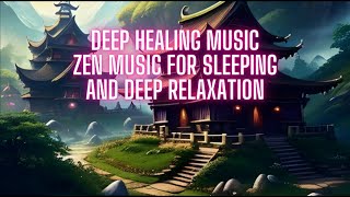 💕 Deep Healing Music - Zen Music For Sleeping And Deep Relaxation