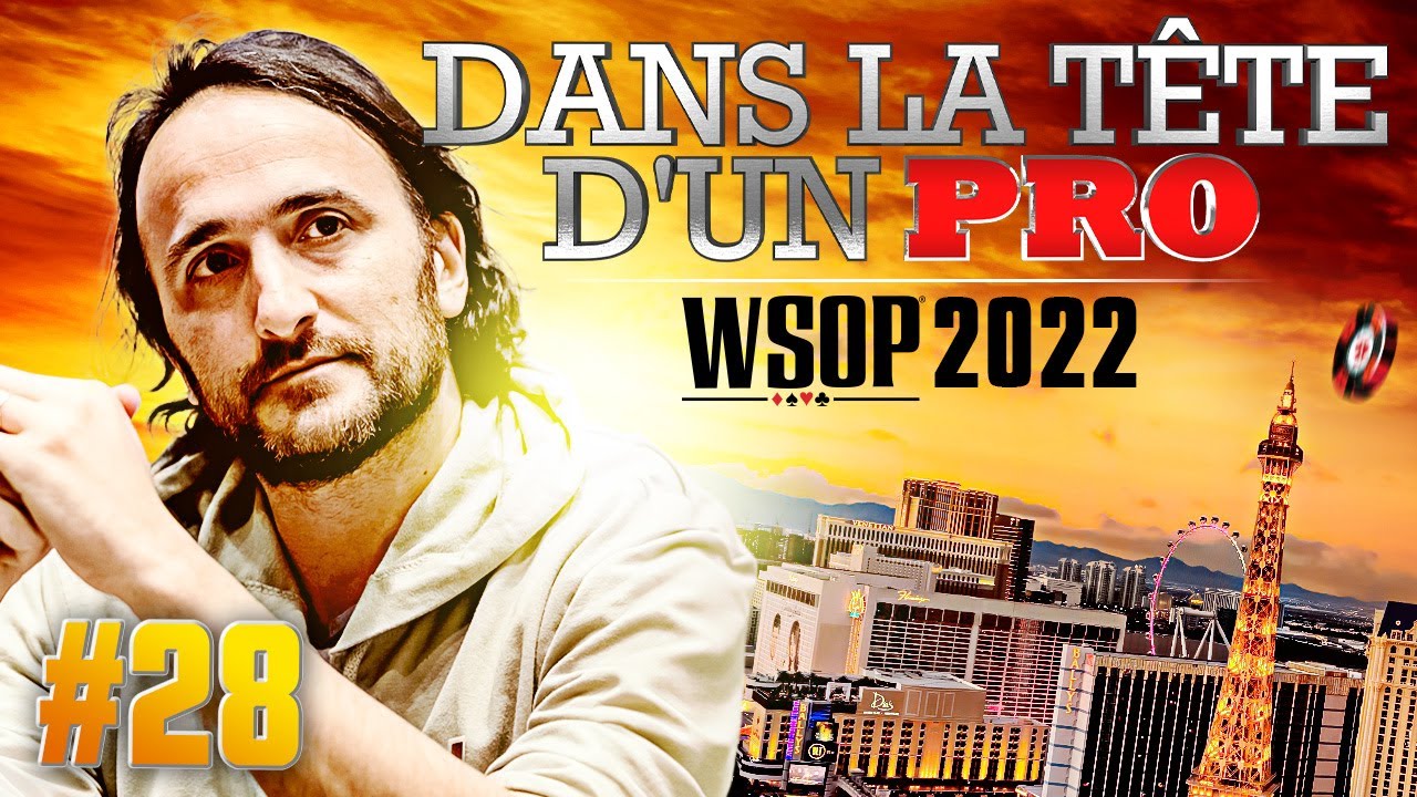 ♠♣♥♦ Dans la Tête d'un Pro : WSOP 2022 #28 (poker)
