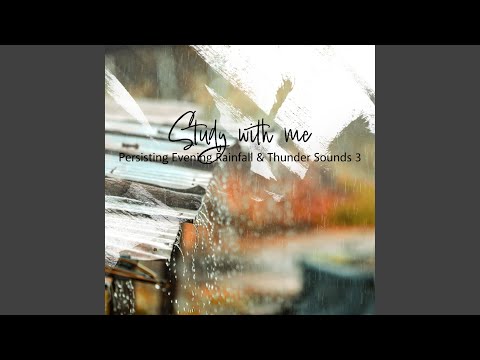 Persisting Evening Rainfall & Thunder Sounds, Pt. 14