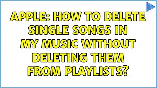 Famous Apple: How to delete single songs in My Music without deleting them from playlists? Net Worth