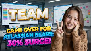 Game Over for Atlassian Bears: 30% Surge! TEAM Stock Analysis