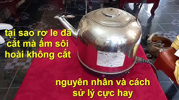 nguyên nhân và cách sử lý khi rơ le đã tác động cắt mà ấm đun nước vẫn sôi hoài không cắt ?