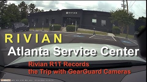 Rivian R1T - Trip to the Rivian Atlanta Service Center - GearGuard and Dash Cam Video