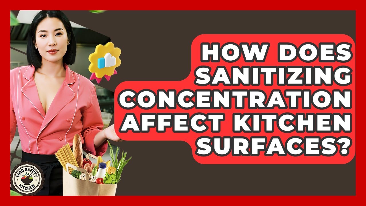 How Does Sanitizing Concentration Affect Kitchen Surfaces? - Food Safety Kitchen