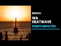 Some events cancelled as WA braces for severe heatwave | ABC News