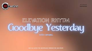 Goodbye yesterday WITH OPENING | Elevation Rhtym | Multitracks | Sequencer
