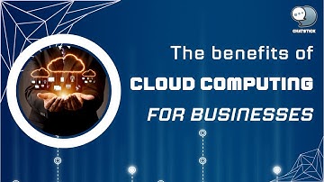 The benefits of cloud computing for businesses