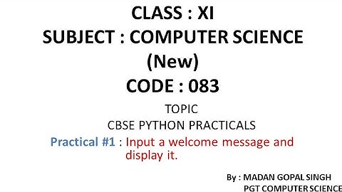 XI - CS Practical #1 : Program to input a welcome message and display it