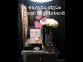 4 ways to Style your Nightstand