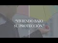 "VIVIENDO BAJO SU PROTECCIÓN PARTE 5"