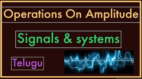 Operations On Amplitude || Signals and systems