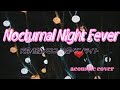 ✿Nocturnal Night Fever /天月/狂蘭メロコ/八雲べに/ライト   カバーしてみました✿