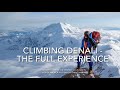 Climbing Denali - The Full Experience! (Unguided) 5/31/2021