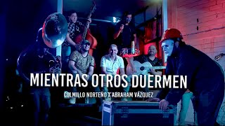 Colmillo Norteño x Abraham Vázquez - Mientras Otros Duermen (Video Oficial)