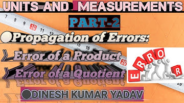 2.13 Unit and Measurements||Propagation of Errors:Error in Product & Error in Quotient||11th Physics