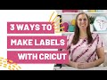 3 Ways To Make Labels With Your Cricut