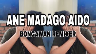 Download lagu BONGAWAN REMIXER - Ane Madago Aido