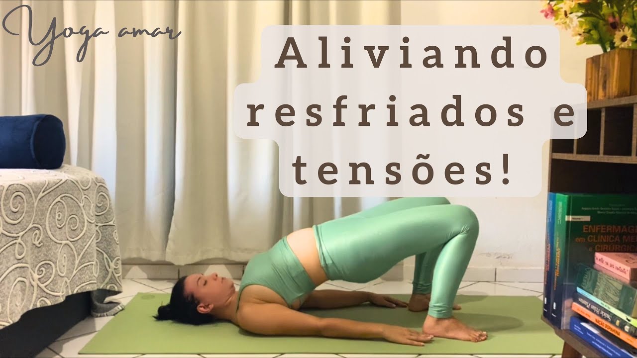 Está ansiosa (o) com aquela gripe? Essa prática simples de yoga pode te ajudar