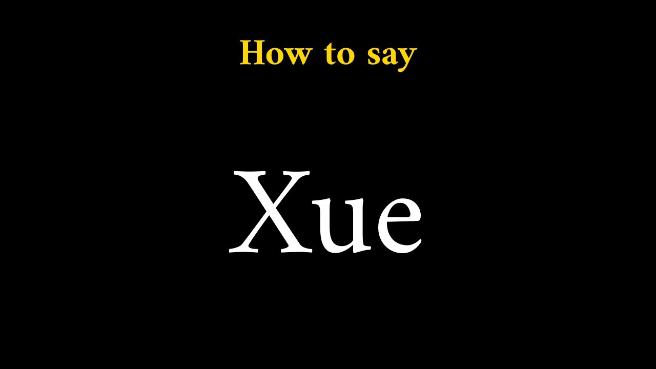 How to Pronounce Xue (Chinese Name)