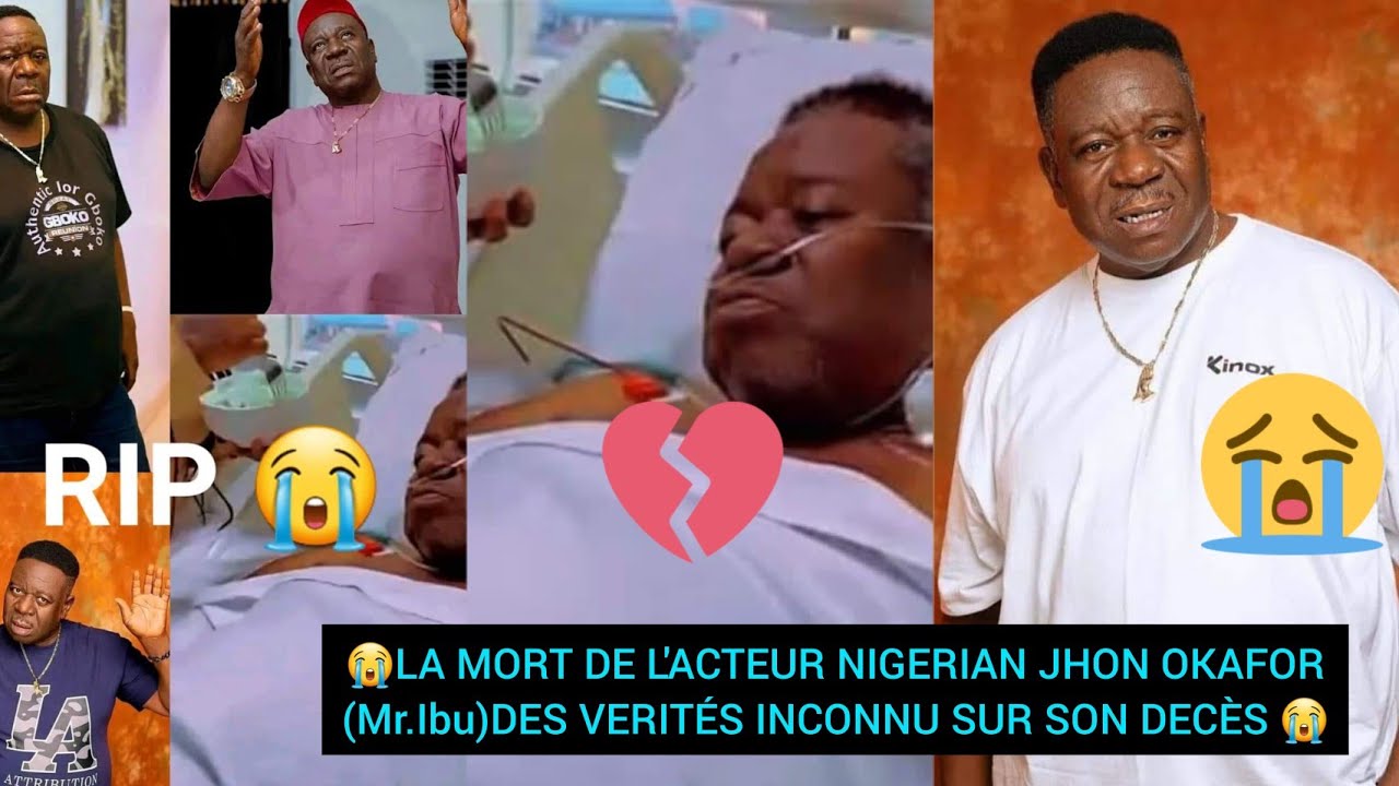 💔😭LA MORT DE L'ACTEUR NIGERIAN JHON OKAFOR(Mr.Ibu)DES VERITÉS INCONNU SUR SON DECÈS 😭