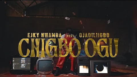 Ejyk Nwamba ft Ojadiliigbo - Chigbo Ogu (Official Video)