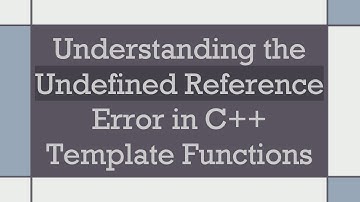 Understanding the Undefined Reference Error in C++ Template Functions