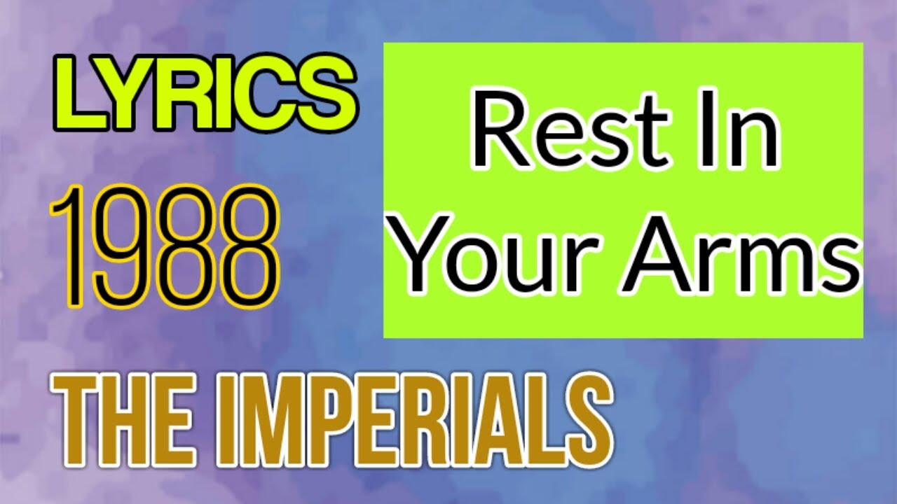 Rest In Your Arms Lyrics _ The Imperials 1988