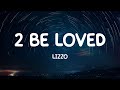 2 be loved  lizzo lyrics