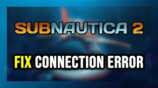 How to FIX Subnautica 2 Connection Error / Server Error!