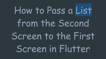 How to Pass a List from the Second Screen to the First Screen in Flutter