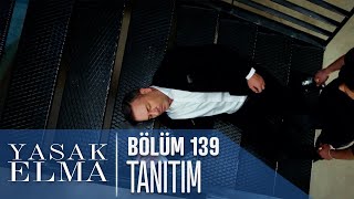 Yasak Elma 139. Bölüm Tanıtımı