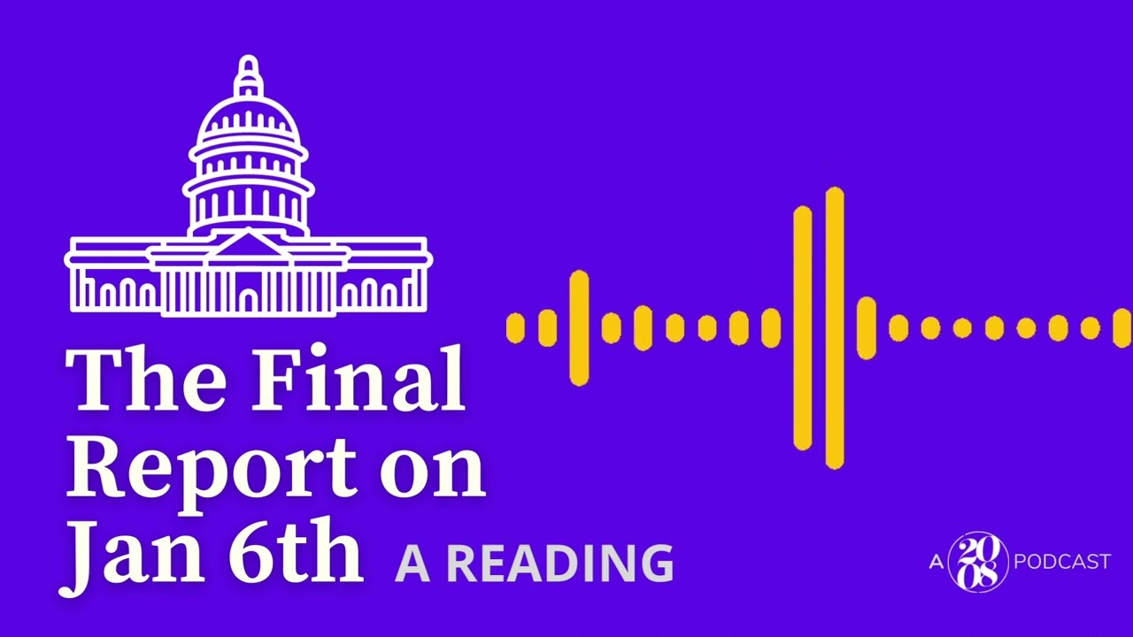 The Final Report on Jan 6th: A Reading - Ep 17: Referrals to the DOJ & House Ethics Committee, Pt 2