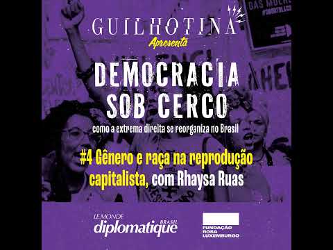 Democracia sob cerco | #4 Gênero e raça na reprodução capitalista, com Rhaysa Ruas