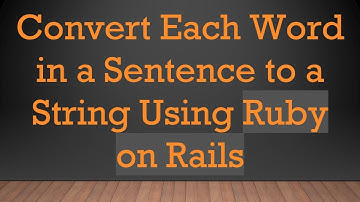Convert Each Word in a Sentence to a String Using Ruby on Rails