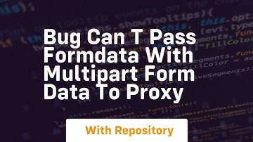Bug Can t pass formData with multipart form data to proxy