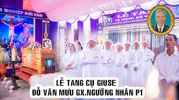 LỄ TANG CỤ GIUSE ĐỖ VĂN MƯU GX.NGƯỠNG NHÂN P1