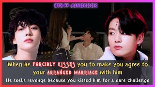 Jungkook FF When He Kisses you to Make You Agree to Your Arranged Marriage with Him BTS Oneshot
