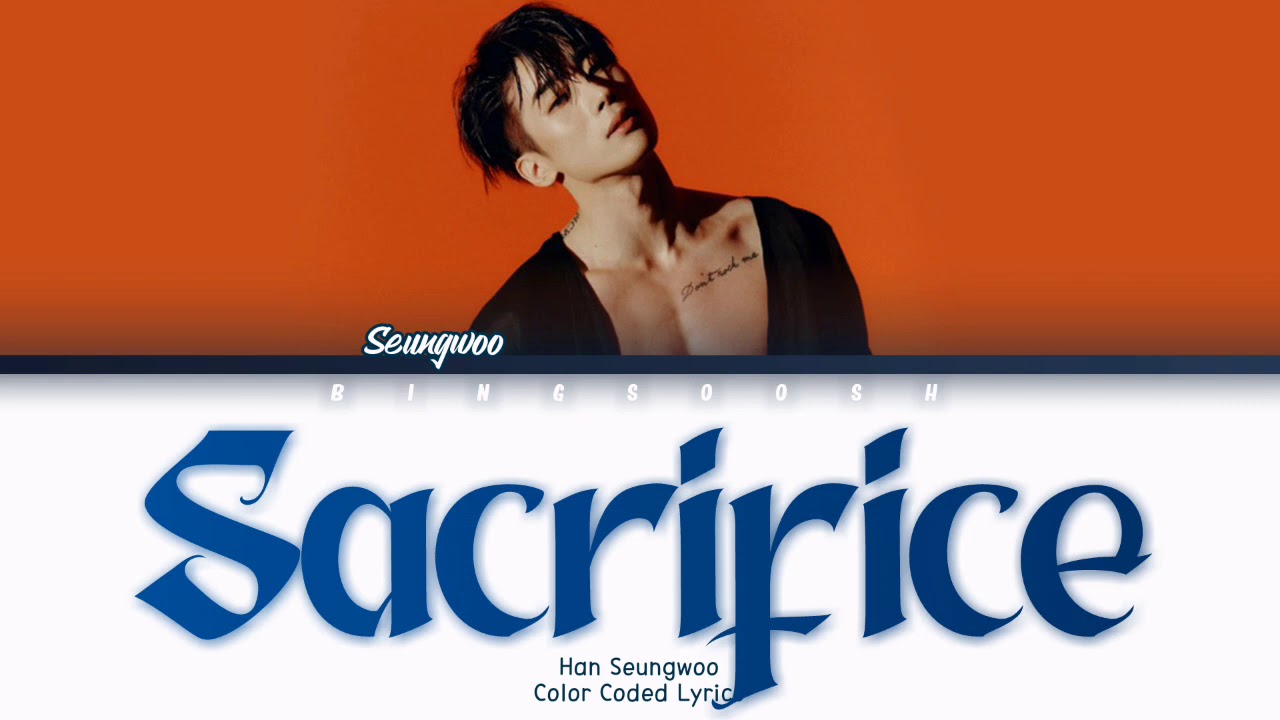 Han Seungwoo (한승우) - Sacrifice Lyrics » Color Coded Lyrics