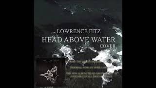 AVRIL LAVIGNE - HEAD ABOVE WATER (COVER BY LOWRENCE FITZ)