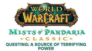 Mists of Pandaria Classic Questing: A Source of Terrifying Power