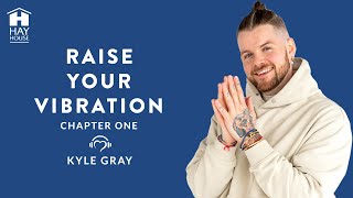 Raise Your Vibration (Chapter 1) by Kyle Gray