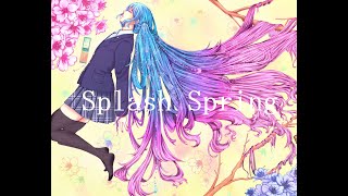 【VOCALOID】Splash Spring【初音ミクoriginal】