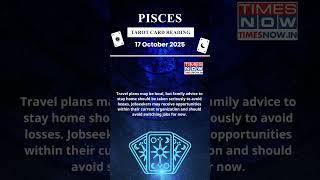 Pisces Tarot Card Reading 17 October Astrology & Prediction